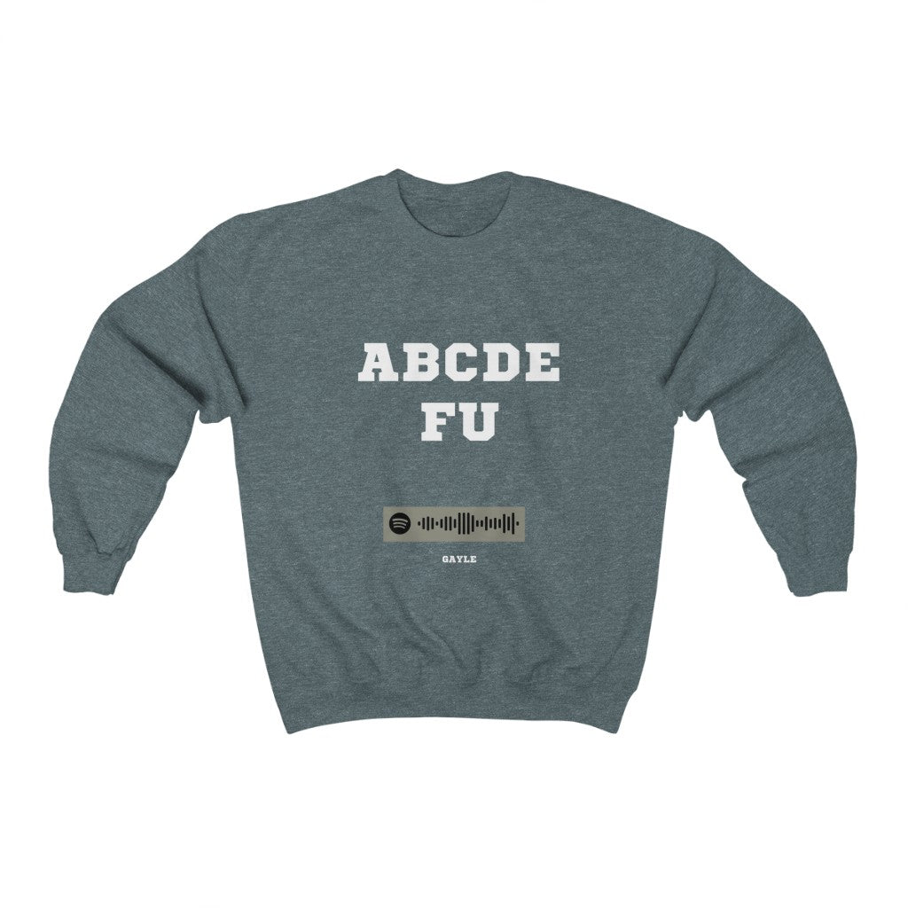 Unisex Music Sweatshirt - A-B-C-D-E-F-U and your mom and your sister - Gayle