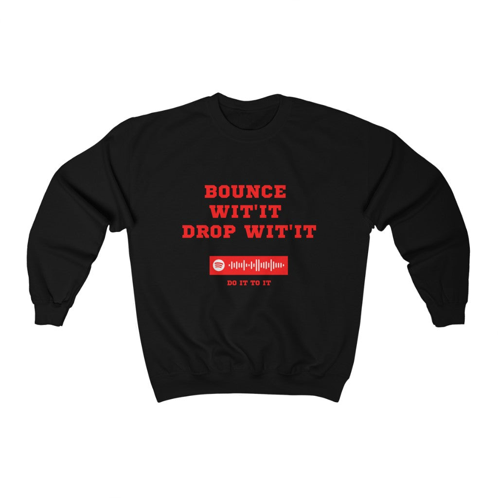 Unisex Music Sweatshirt - Bounce Wit'it Drop Wit't - Do it To it - Acraze