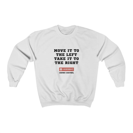 Unisex Music Sweatshirt - Move It To The Left Take It To The Right - Crowd Control