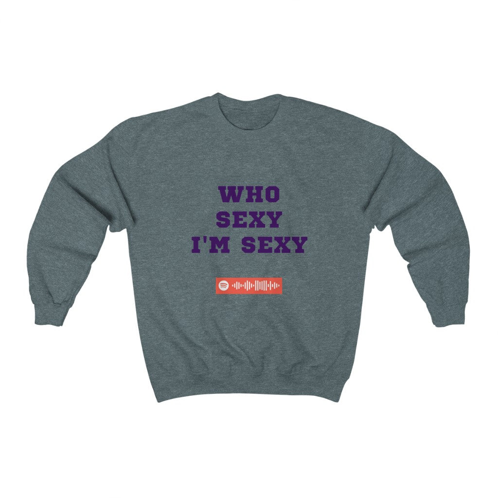 Unisex Music Sweatshirt - Who Sexy I'm Sexy - Big Will (TikTok song)