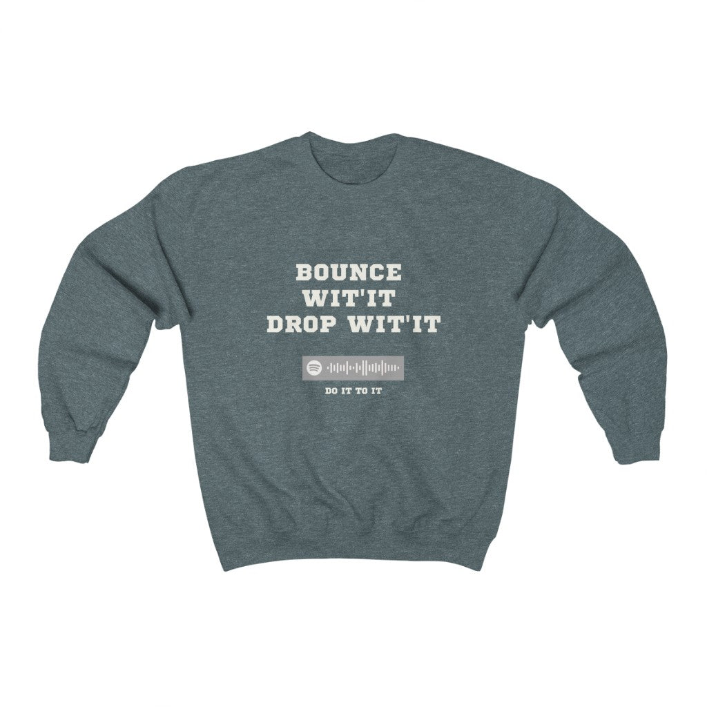 Unisex Music Sweatshirt - Bounce Wit'it Drop Wit't - Do it To it - Acraze