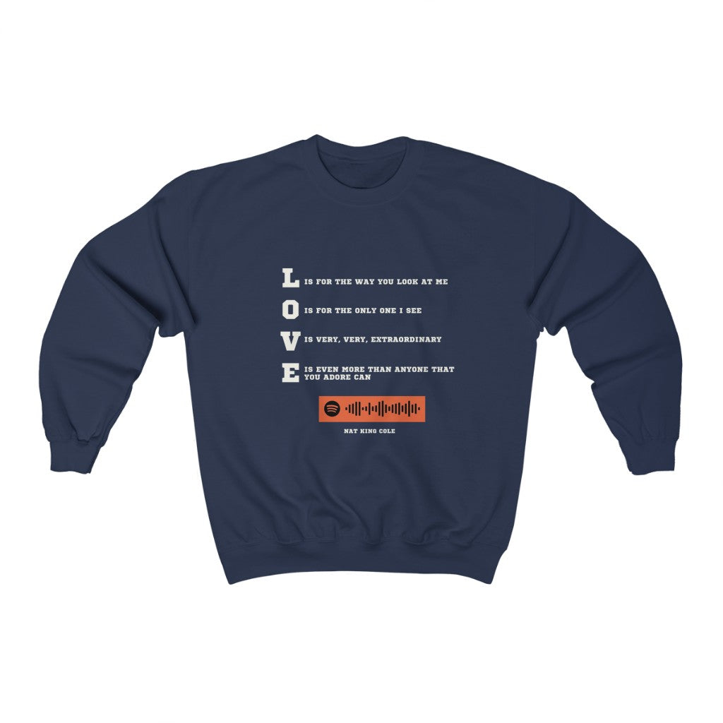 Unisex Music Sweatshirt - L-0-V-E Love is for the way you look at me - Nat King Cole