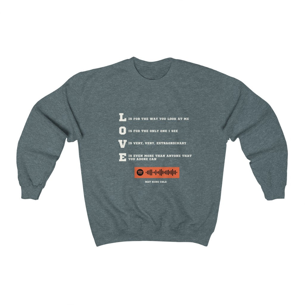 Unisex Music Sweatshirt - L-0-V-E Love is for the way you look at me - Nat King Cole