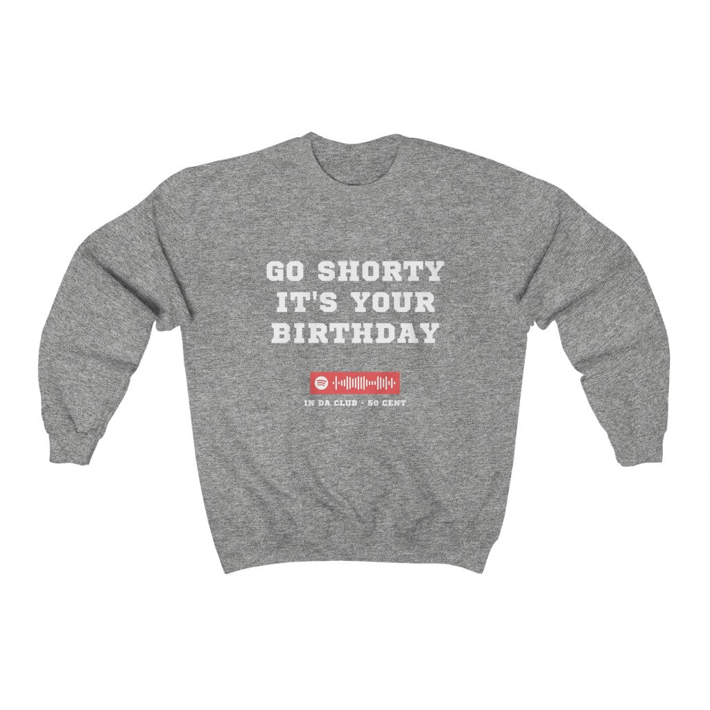 Unisex Music Sweatshirt - Birthday sweater - Go Shorty Its Your Birthday - 50 cent