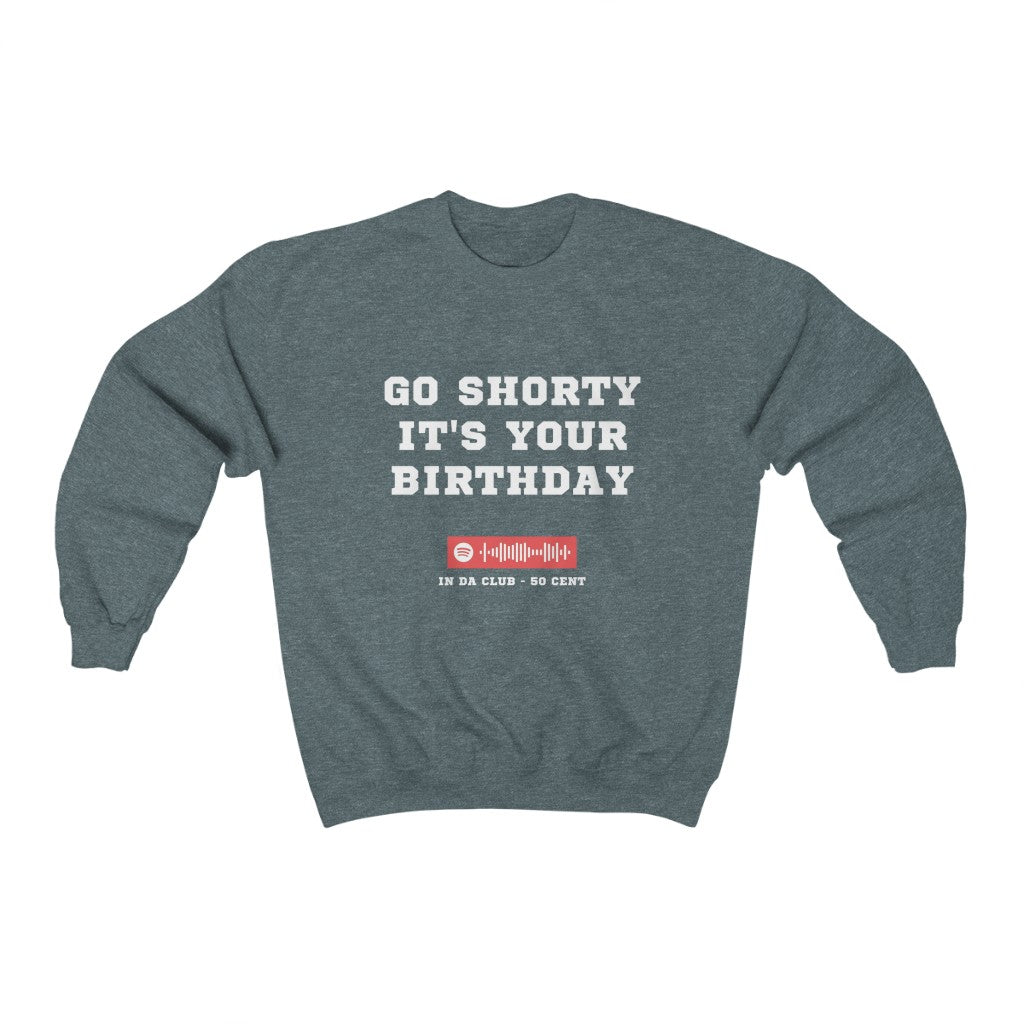 Unisex Music Sweatshirt - Birthday sweater - Go Shorty Its Your Birthday - 50 cent