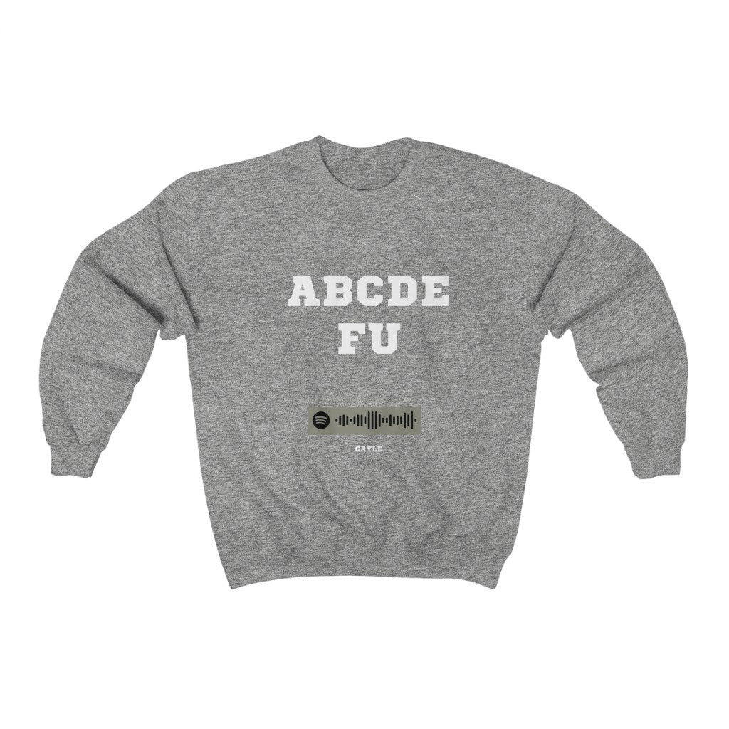 Unisex Music Sweatshirt - A-B-C-D-E-F-U and your mom and your sister - Gayle