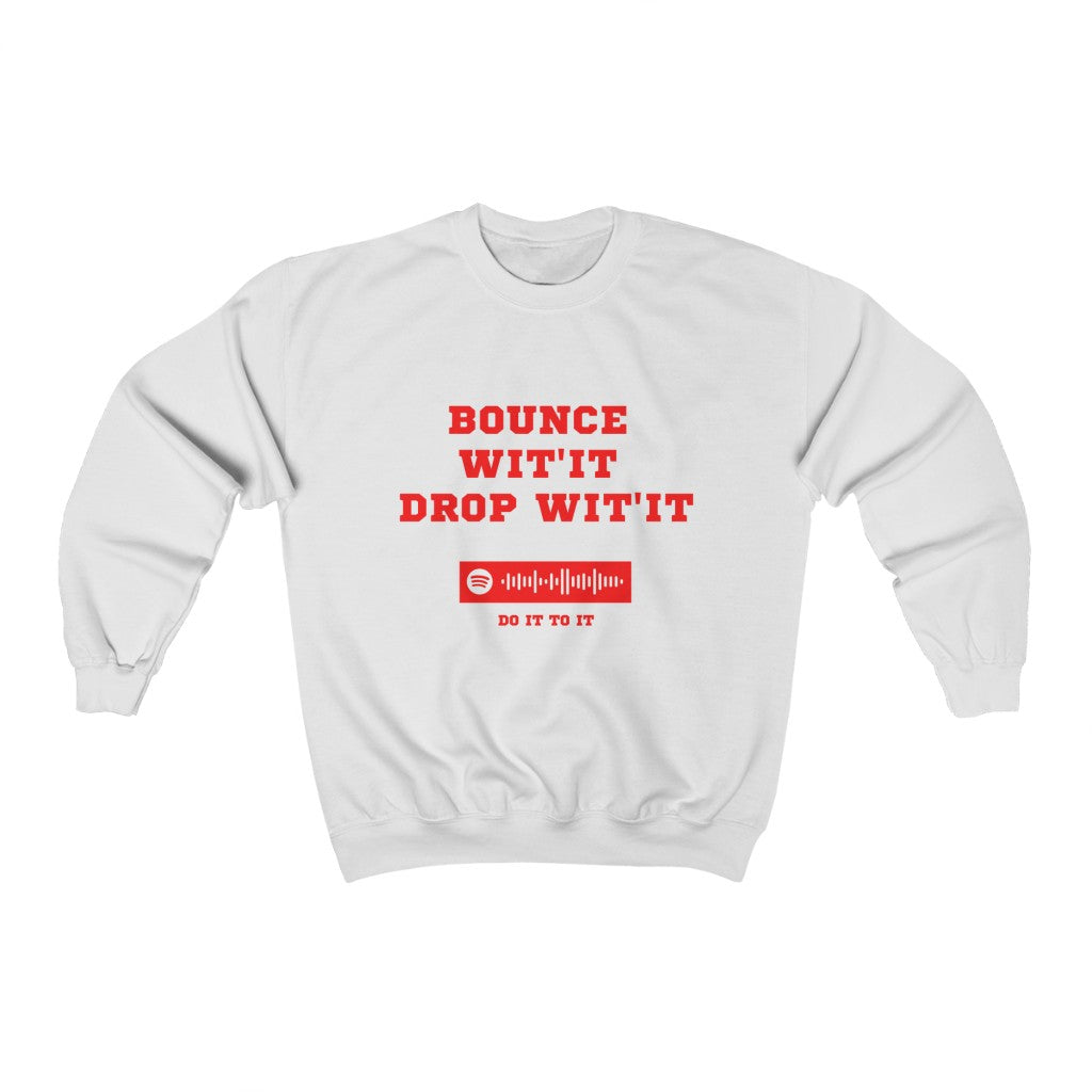 Unisex Music Sweatshirt - Bounce Wit'it Drop Wit't - Do it To it - Acraze